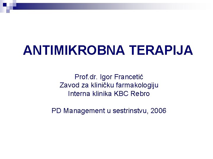 ANTIMIKROBNA TERAPIJA Prof. dr. Igor Francetić Zavod za kliničku farmakologiju Interna klinika KBC Rebro