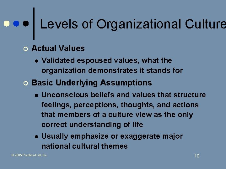 Levels of Organizational Culture ¢ Actual Values l ¢ Validated espoused values, what the