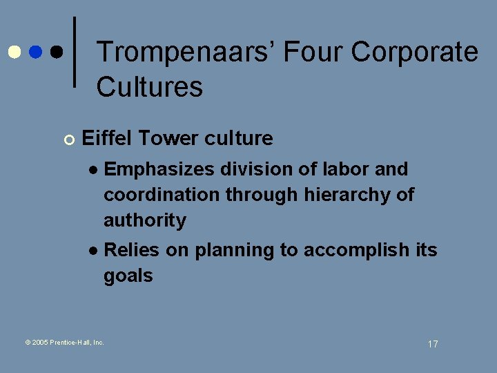 Trompenaars’ Four Corporate Cultures ¢ Eiffel Tower culture l Emphasizes division of labor and