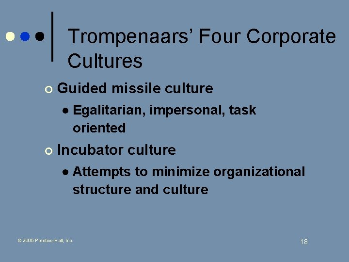 Trompenaars’ Four Corporate Cultures ¢ Guided missile culture l ¢ Egalitarian, impersonal, task oriented