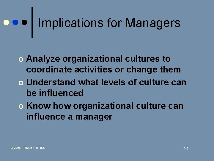 Implications for Managers Analyze organizational cultures to coordinate activities or change them ¢ Understand Implications for Managers Analyze organizational cultures to coordinate activities or change them ¢ Understand