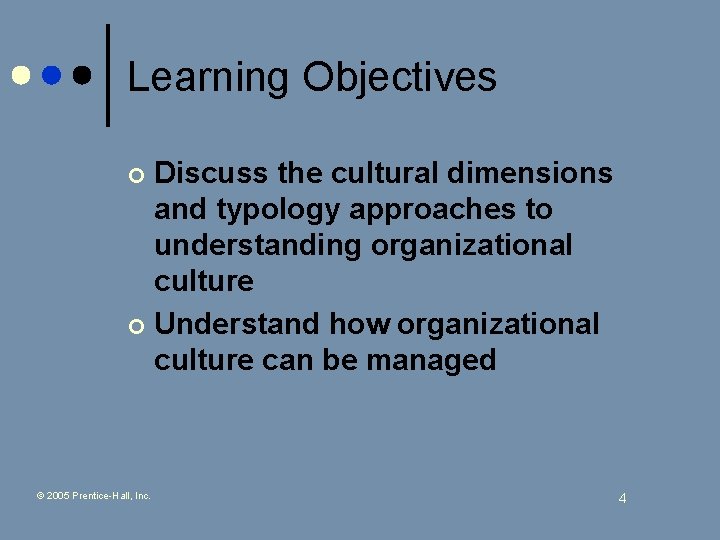 Learning Objectives Discuss the cultural dimensions and typology approaches to understanding organizational culture ¢