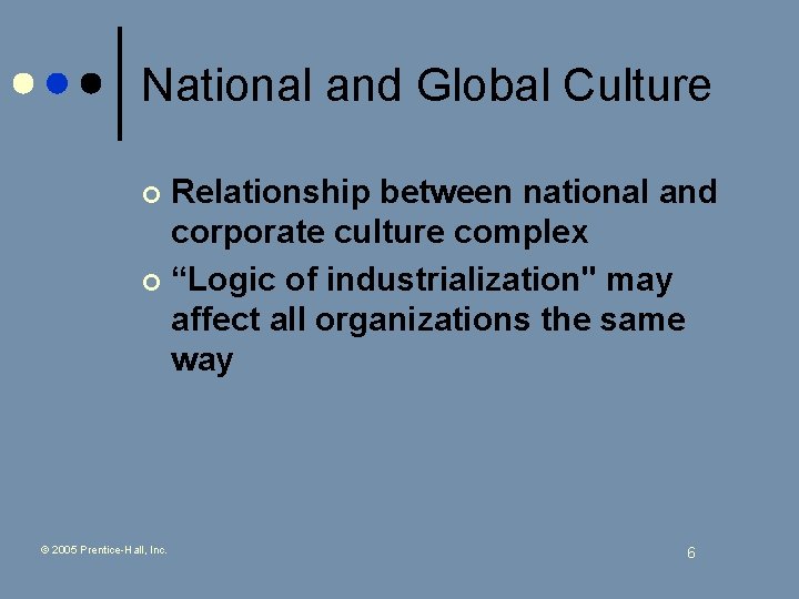 National and Global Culture Relationship between national and corporate culture complex ¢ “Logic of