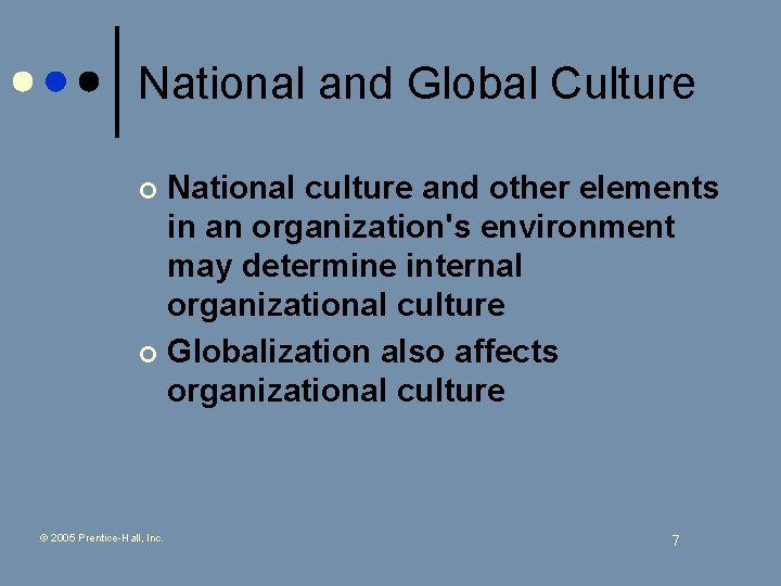 National and Global Culture National culture and other elements in an organization's environment may