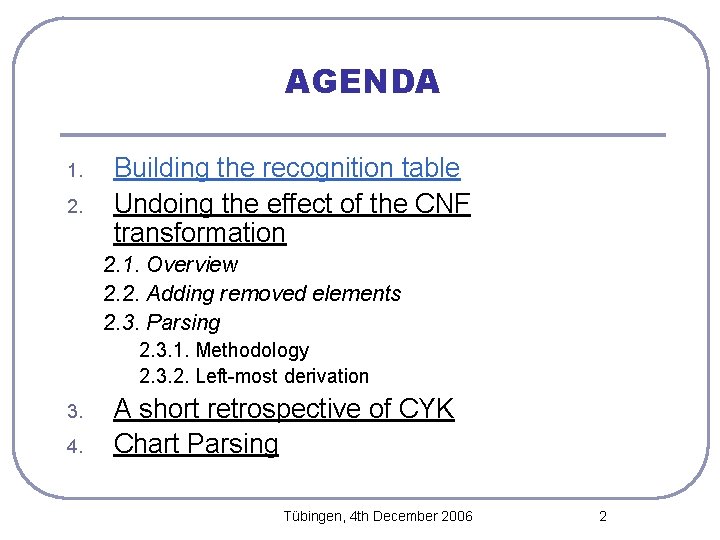 AGENDA 1. 2. Building the recognition table Undoing the effect of the CNF transformation