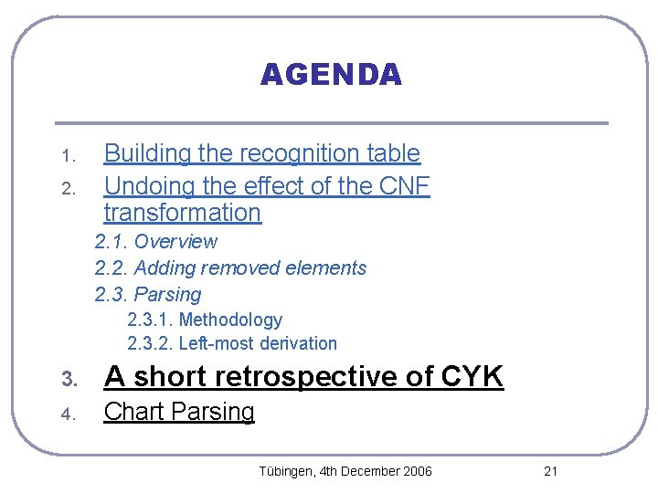 AGENDA 1. 2. Building the recognition table Undoing the effect of the CNF transformation