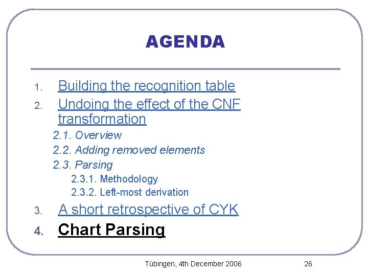 AGENDA 1. 2. Building the recognition table Undoing the effect of the CNF transformation