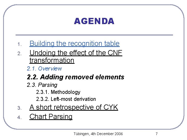 AGENDA 1. 2. Building the recognition table Undoing the effect of the CNF transformation