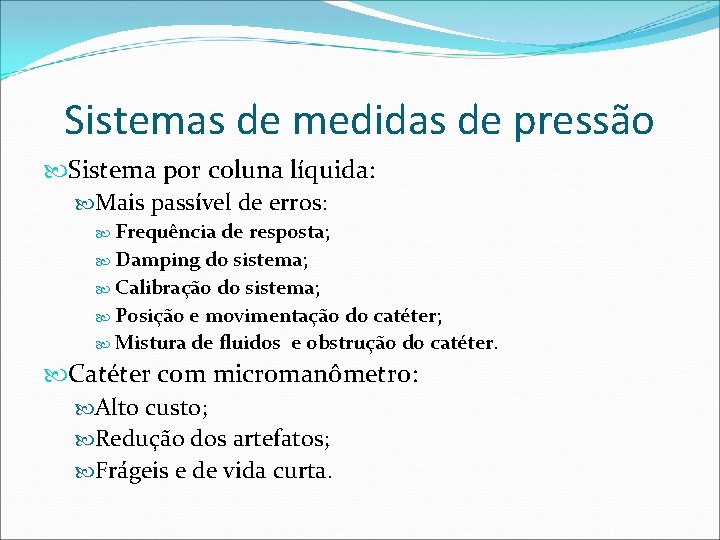 Sistemas de medidas de pressão Sistema por coluna líquida: Mais passível de erros: Frequência