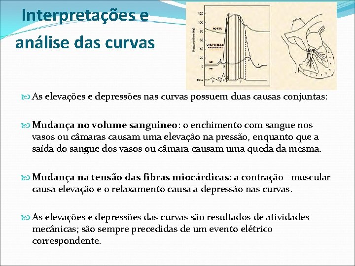 Interpretações e análise das curvas As elevações e depressões nas curvas possuem duas causas