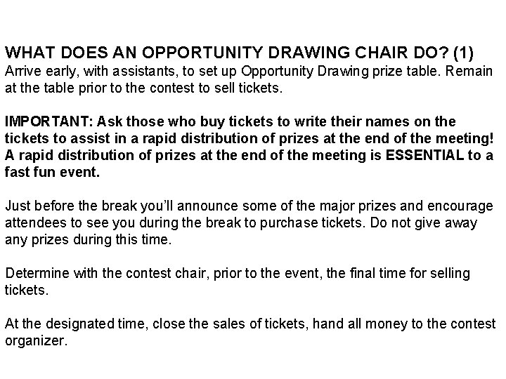 WHAT DOES AN OPPORTUNITY DRAWING CHAIR DO? (1) Arrive early, with assistants, to set