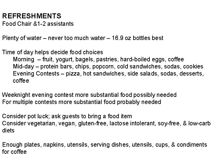 REFRESHMENTS Food Chair &1 -2 assistants Plenty of water – never too much water