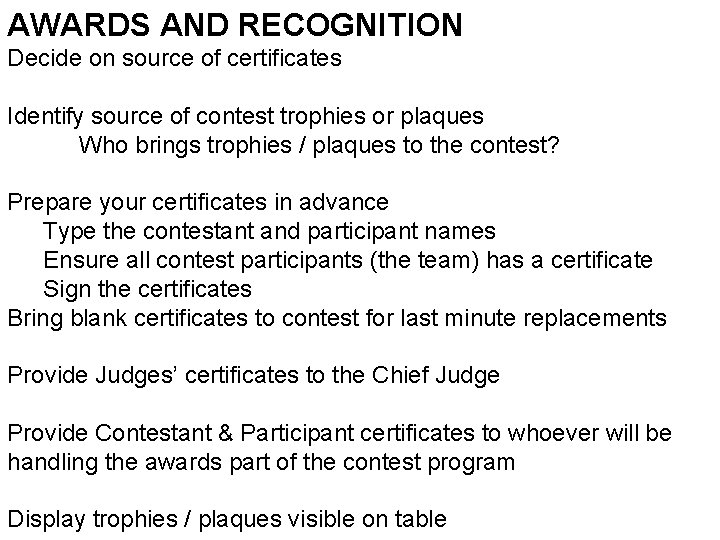 AWARDS AND RECOGNITION Decide on source of certificates Identify source of contest trophies or