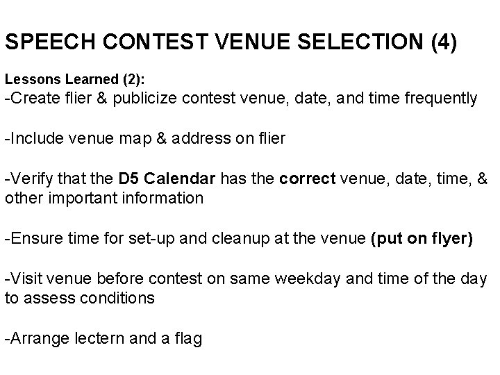 SPEECH CONTEST VENUE SELECTION (4) Lessons Learned (2): -Create flier & publicize contest venue,