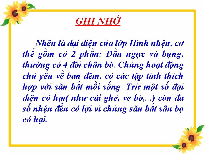 GHI NHỚ Nhện là đại diện của lớp Hình nhện, cơ thể gồm có