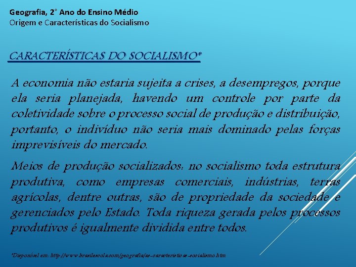 Geografia, 2° Ano do Ensino Médio Origem e Características do Socialismo CARACTERÍSTICAS DO SOCIALISMO*
