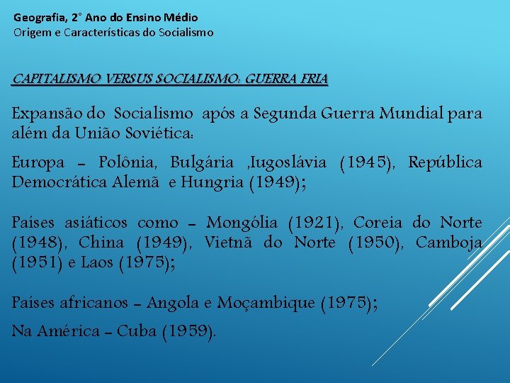 Geografia, 2° Ano do Ensino Médio Origem e Características do Socialismo CAPITALISMO VERSUS SOCIALISMO: