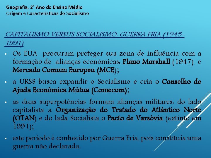 Geografia, 2° Ano do Ensino Médio Origem e Características do Socialismo CAPITALISMO VERSUS SOCIALISMO: