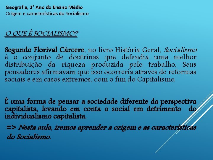 Geografia, 2° Ano do Ensino Médio Origem e características do Socialismo O QUE É