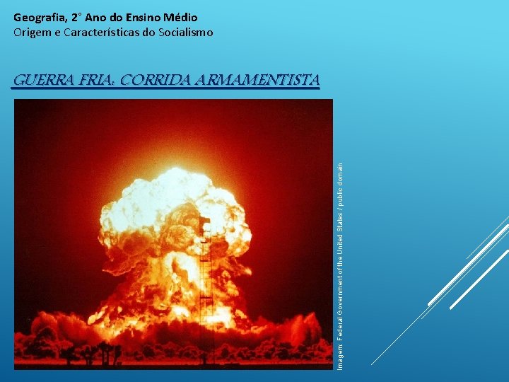 Geografia, 2° Ano do Ensino Médio Origem e Características do Socialismo Imagem: Federal Government