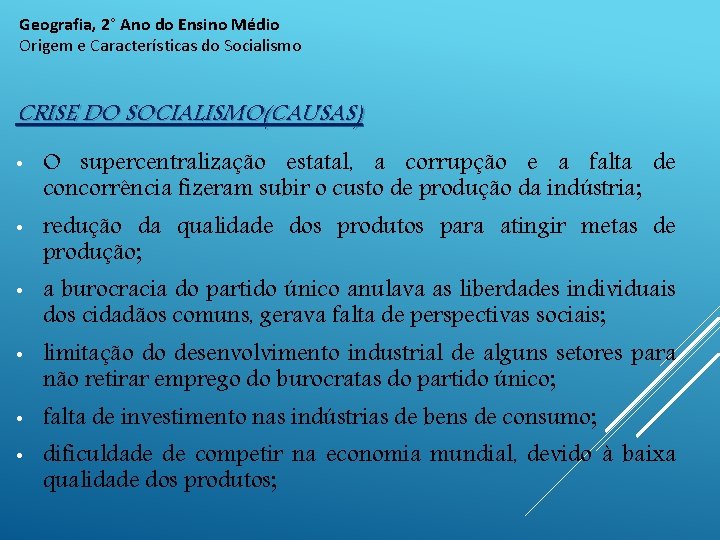 Geografia, 2° Ano do Ensino Médio Origem e Características do Socialismo CRISE DO SOCIALISMO(CAUSAS)