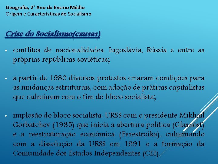 Geografia, 2° Ano do Ensino Médio Origem e Características do Socialismo Crise do Socialismo(causas)
