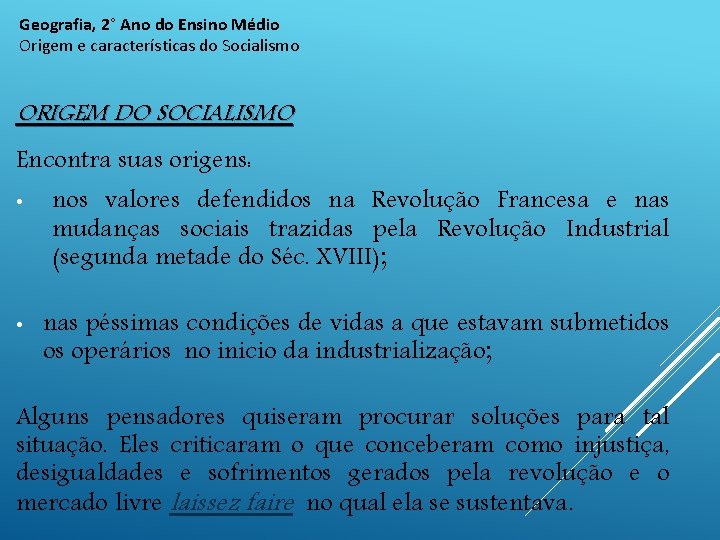 Geografia, 2° Ano do Ensino Médio Origem e características do Socialismo ORIGEM DO SOCIALISMO