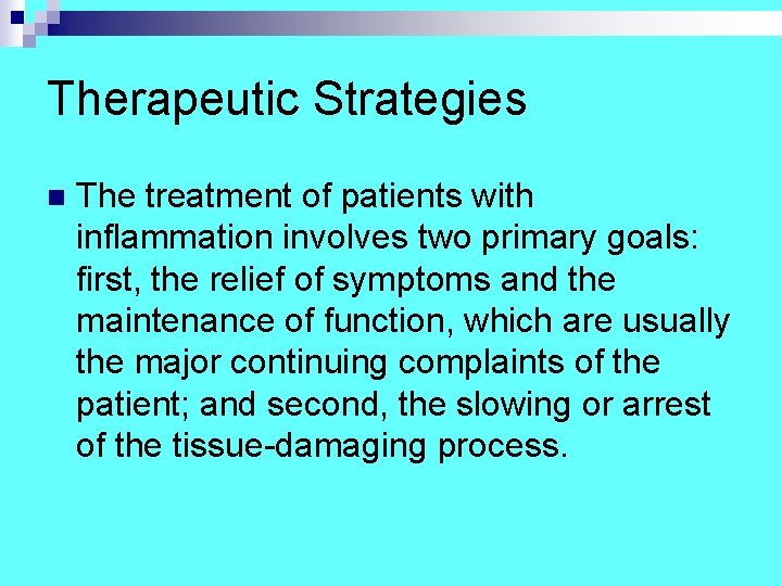 Therapeutic Strategies n The treatment of patients with inflammation involves two primary goals: first,