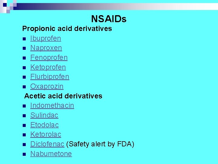 NSAIDs Propionic acid derivatives n Ibuprofen n Naproxen n Fenoprofen n Ketoprofen n Flurbiprofen