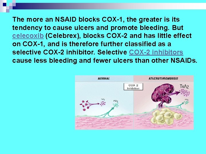 The more an NSAID blocks COX-1, the greater is its tendency to cause ulcers