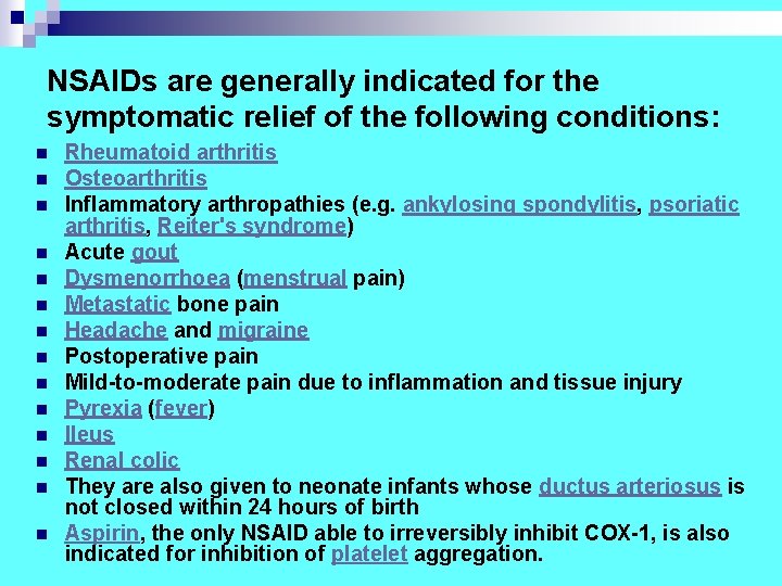 NSAIDs are generally indicated for the symptomatic relief of the following conditions: n n