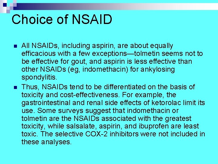 Choice of NSAID n n All NSAIDs, including aspirin, are about equally efficacious with