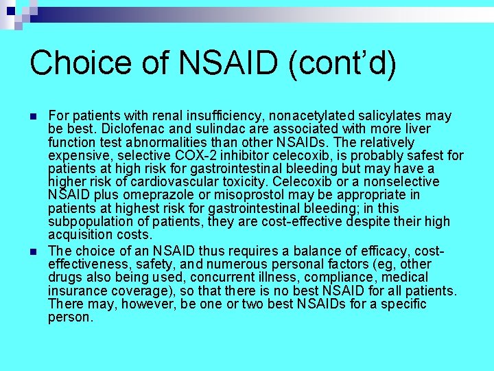 Choice of NSAID (cont’d) n n For patients with renal insufficiency, nonacetylated salicylates may