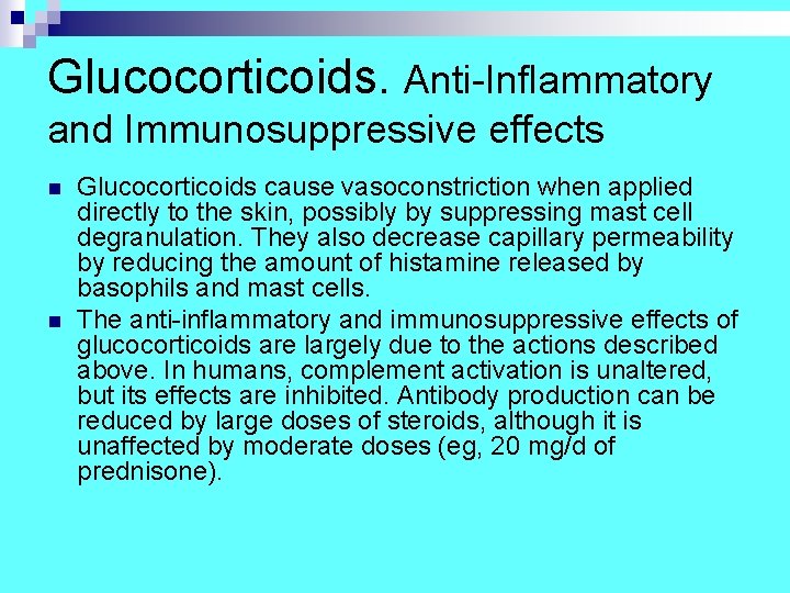 Glucocorticoids. Anti-Inflammatory and Immunosuppressive effects n n Glucocorticoids cause vasoconstriction when applied directly to