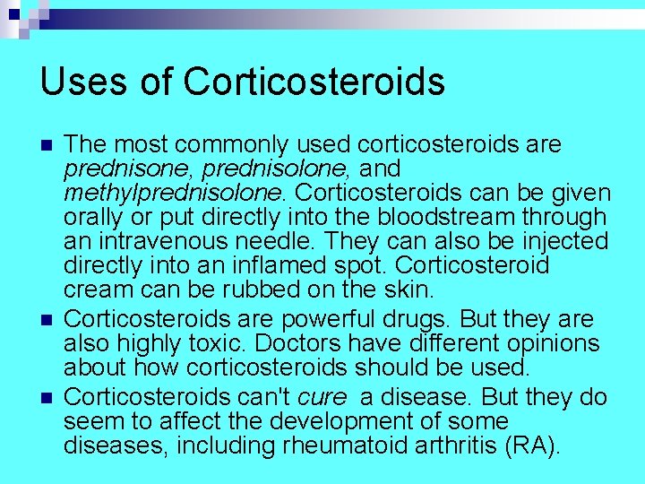 Uses of Corticosteroids n n n The most commonly used corticosteroids are prednisone, prednisolone,