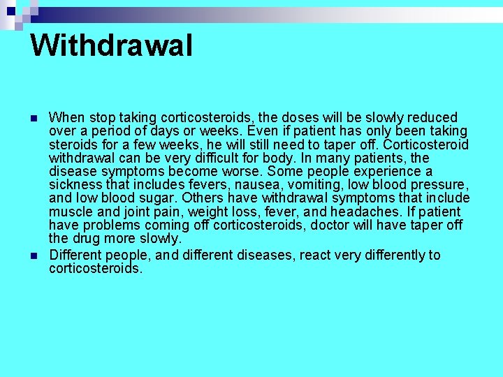 Withdrawal n n When stop taking corticosteroids, the doses will be slowly reduced over