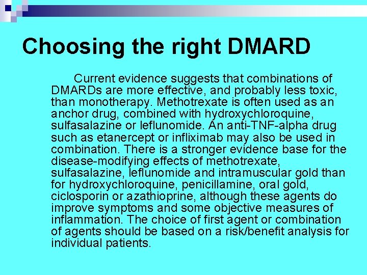Choosing the right DMARD Current evidence suggests that combinations of DMARDs are more effective,