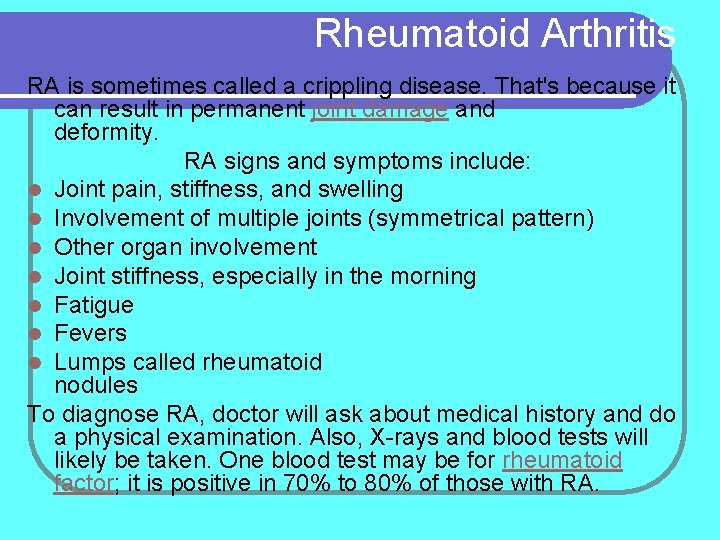 Rheumatoid Arthritis RA is sometimes called a crippling disease. That's because it can result