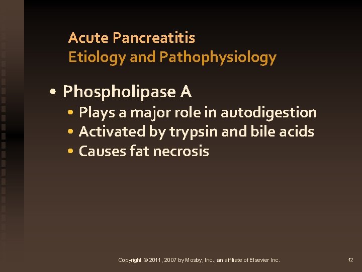 Acute Pancreatitis Etiology and Pathophysiology • Phospholipase A • Plays a major role in