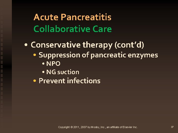 Acute Pancreatitis Collaborative Care • Conservative therapy (cont’d) • Suppression of pancreatic enzymes •