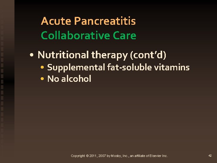 Acute Pancreatitis Collaborative Care • Nutritional therapy (cont’d) • Supplemental fat-soluble vitamins • No