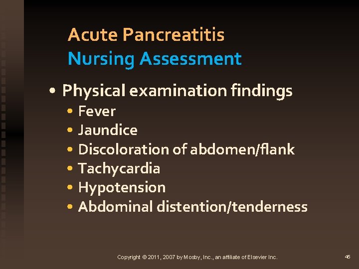 Acute Pancreatitis Nursing Assessment • Physical examination findings • Fever • Jaundice • Discoloration