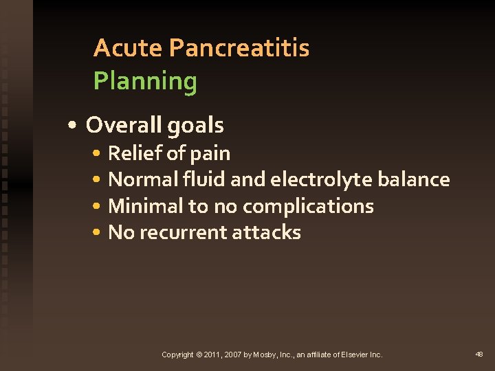 Acute Pancreatitis Planning • Overall goals • Relief of pain • Normal fluid and