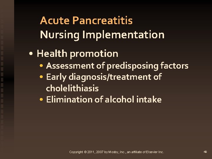Acute Pancreatitis Nursing Implementation • Health promotion • Assessment of predisposing factors • Early