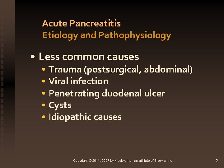 Acute Pancreatitis Etiology and Pathophysiology • Less common causes • Trauma (postsurgical, abdominal) •