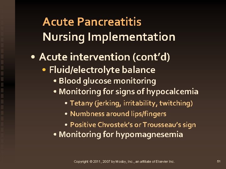 Acute Pancreatitis Nursing Implementation • Acute intervention (cont’d) • Fluid/electrolyte balance • Blood glucose