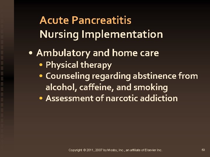 Acute Pancreatitis Nursing Implementation • Ambulatory and home care • Physical therapy • Counseling