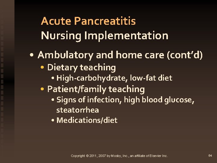 Acute Pancreatitis Nursing Implementation • Ambulatory and home care (cont’d) • Dietary teaching •