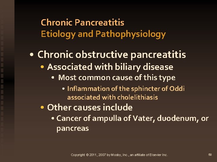 Chronic Pancreatitis Etiology and Pathophysiology • Chronic obstructive pancreatitis • Associated with biliary disease