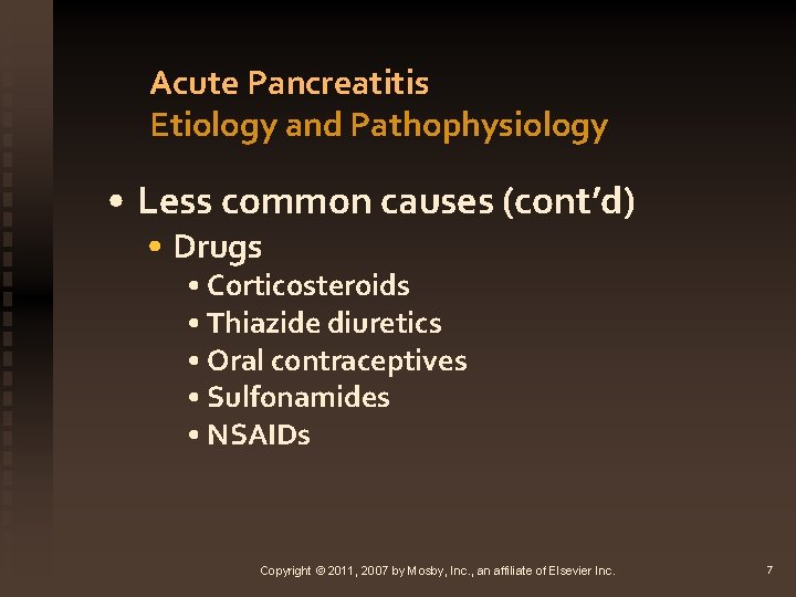 Acute Pancreatitis Etiology and Pathophysiology • Less common causes (cont’d) • Drugs • Corticosteroids